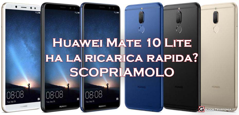 Huawei Mate 10 Lite ha la ricarica rapida