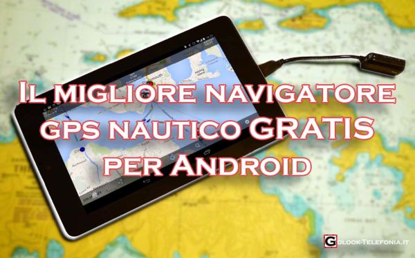 navigatore gps nautico android gratis